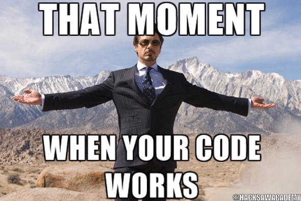 That moment your code works